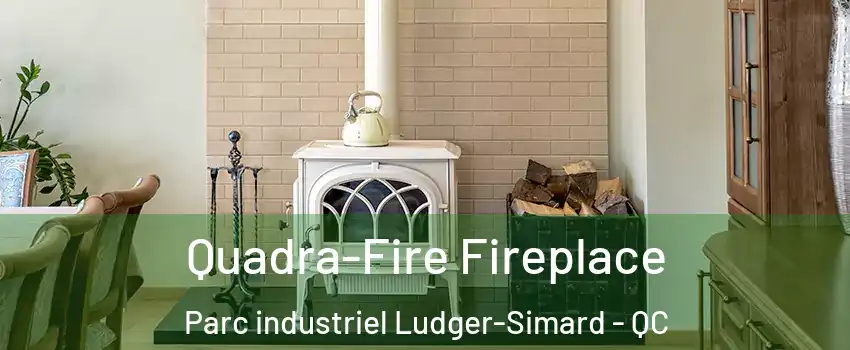  Quadra-Fire Fireplace Parc industriel Ludger-Simard - QC