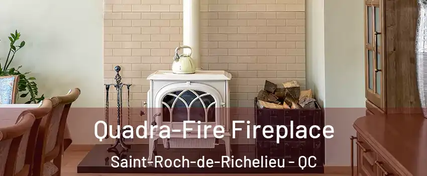  Quadra-Fire Fireplace Saint-Roch-de-Richelieu - QC