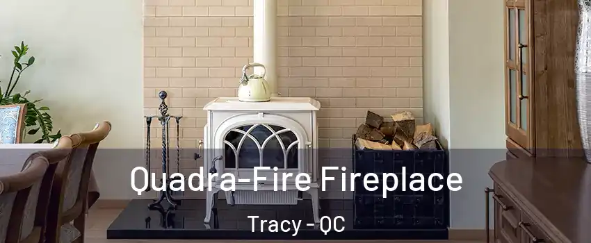  Quadra-Fire Fireplace Tracy - QC