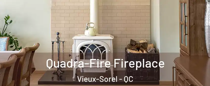  Quadra-Fire Fireplace Vieux-Sorel - QC