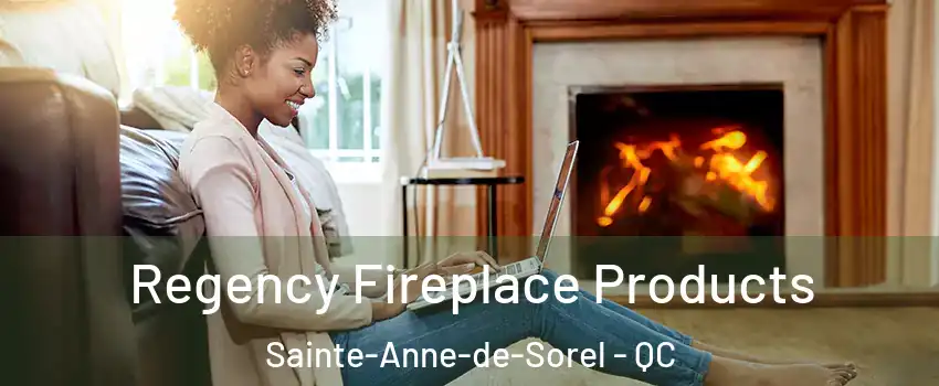  Regency Fireplace Products Sainte-Anne-de-Sorel - QC