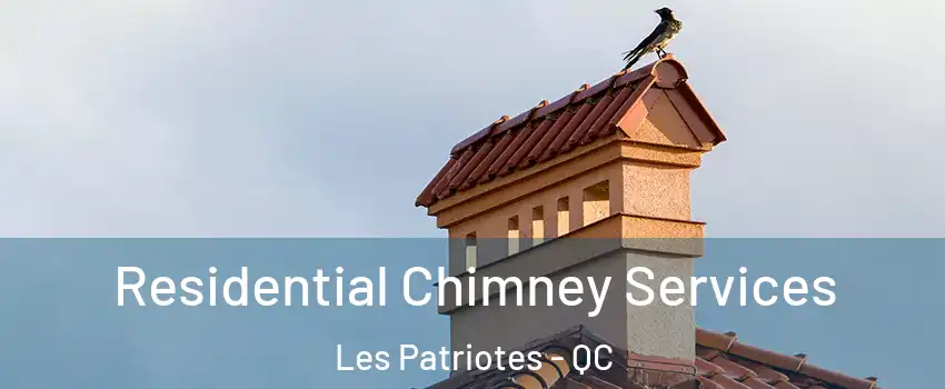  Residential Chimney Services Les Patriotes - QC