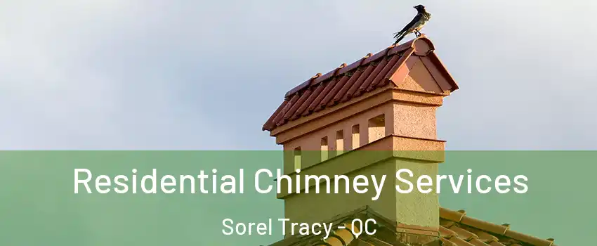  Residential Chimney Services Sorel Tracy - QC
