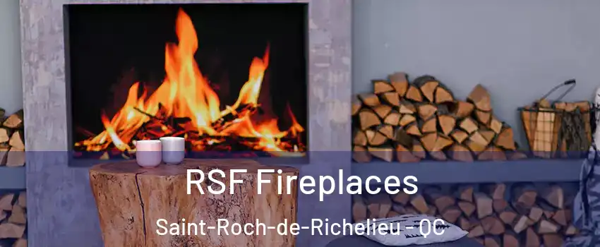  RSF Fireplaces Saint-Roch-de-Richelieu - QC