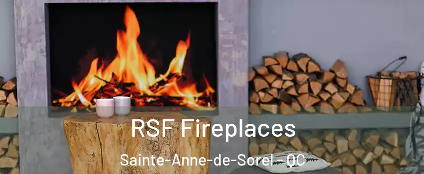  RSF Fireplaces Sainte-Anne-de-Sorel - QC