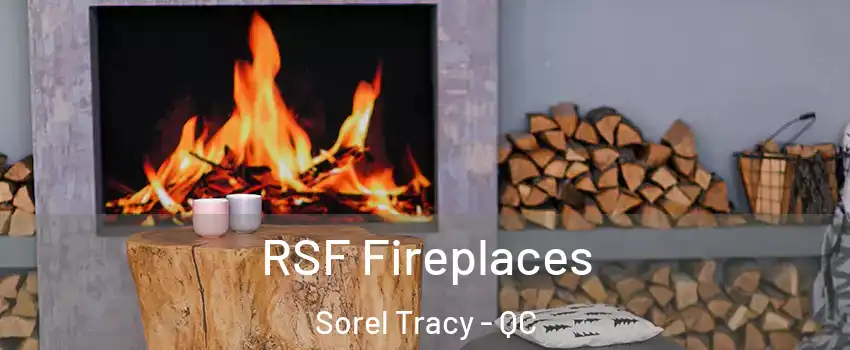  RSF Fireplaces Sorel Tracy - QC