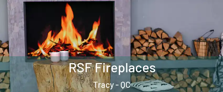  RSF Fireplaces Tracy - QC