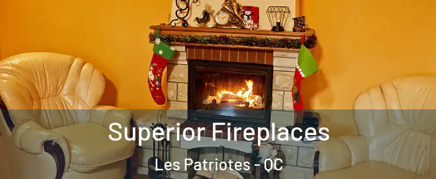  Superior Fireplaces Les Patriotes - QC