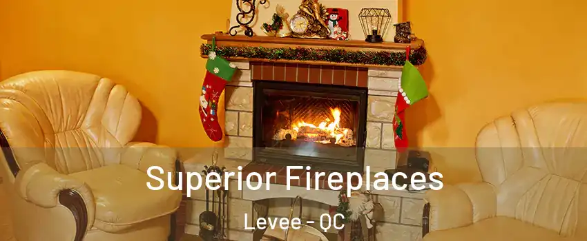  Superior Fireplaces Levee - QC