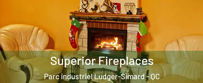  Superior Fireplaces Parc industriel Ludger-Simard - QC