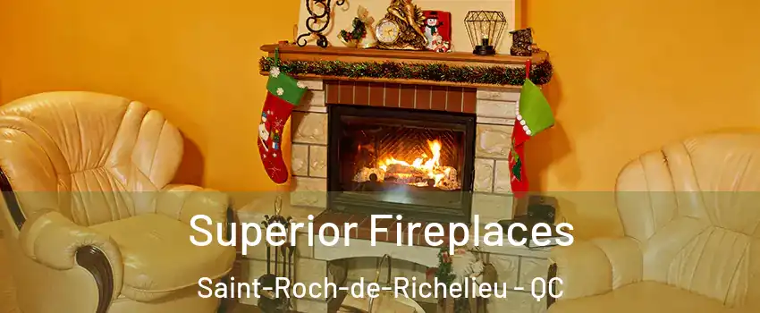  Superior Fireplaces Saint-Roch-de-Richelieu - QC