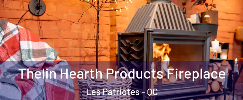  Thelin Hearth Products Fireplace Les Patriotes - QC