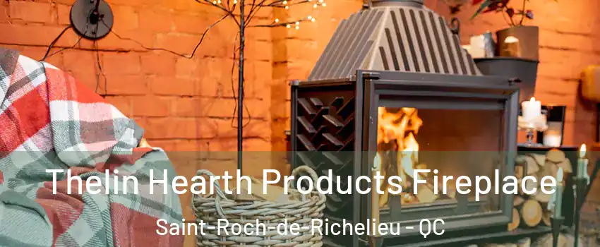  Thelin Hearth Products Fireplace Saint-Roch-de-Richelieu - QC