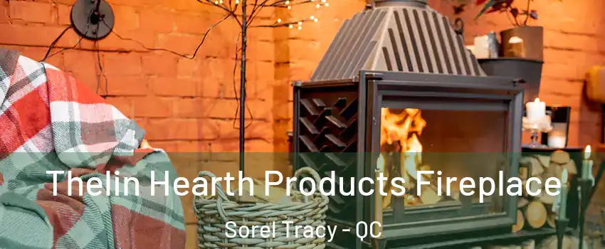  Thelin Hearth Products Fireplace Sorel Tracy - QC