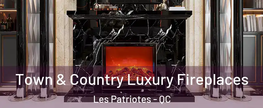  Town & Country Luxury Fireplaces Les Patriotes - QC
