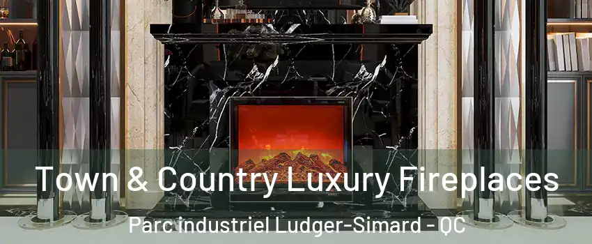  Town & Country Luxury Fireplaces Parc industriel Ludger-Simard - QC