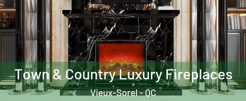  Town & Country Luxury Fireplaces Vieux-Sorel - QC