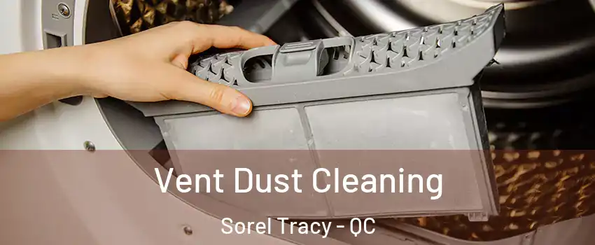 Vent Dust Cleaning Sorel Tracy - QC