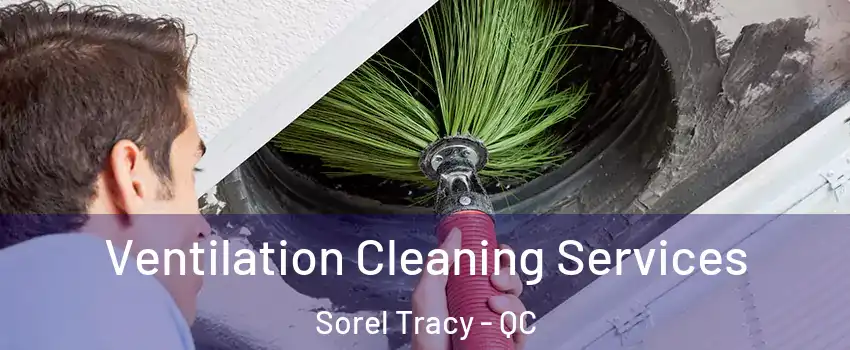  Ventilation Cleaning Services Sorel Tracy - QC