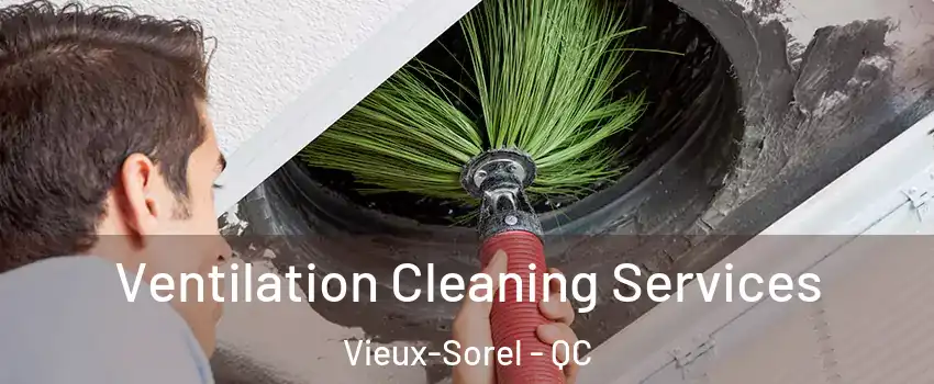  Ventilation Cleaning Services Vieux-Sorel - QC