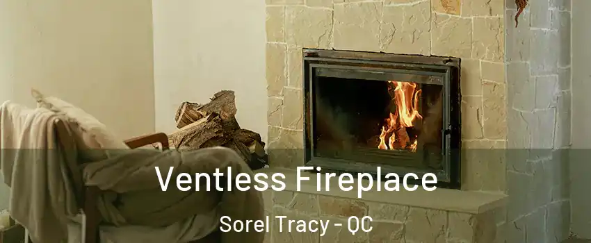  Ventless Fireplace Sorel Tracy - QC