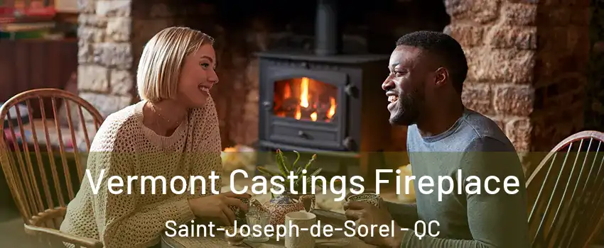  Vermont Castings Fireplace Saint-Joseph-de-Sorel - QC