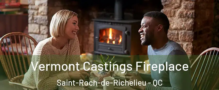  Vermont Castings Fireplace Saint-Roch-de-Richelieu - QC