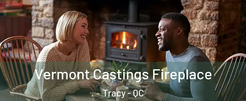  Vermont Castings Fireplace Tracy - QC