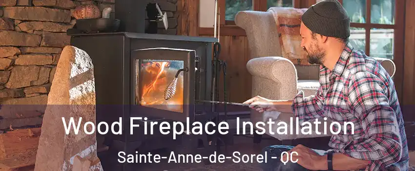  Wood Fireplace Installation Sainte-Anne-de-Sorel - QC