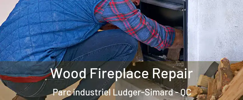  Wood Fireplace Repair Parc industriel Ludger-Simard - QC