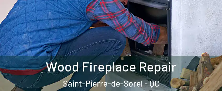  Wood Fireplace Repair Saint-Pierre-de-Sorel - QC