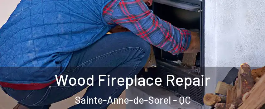  Wood Fireplace Repair Sainte-Anne-de-Sorel - QC