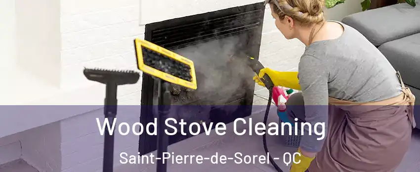  Wood Stove Cleaning Saint-Pierre-de-Sorel - QC