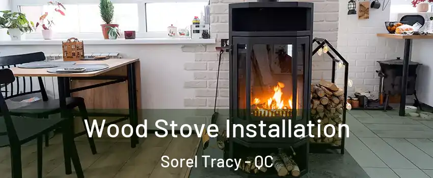  Wood Stove Installation Sorel Tracy - QC