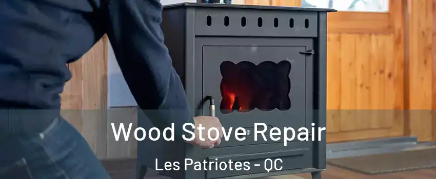  Wood Stove Repair Les Patriotes - QC