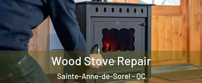  Wood Stove Repair Sainte-Anne-de-Sorel - QC