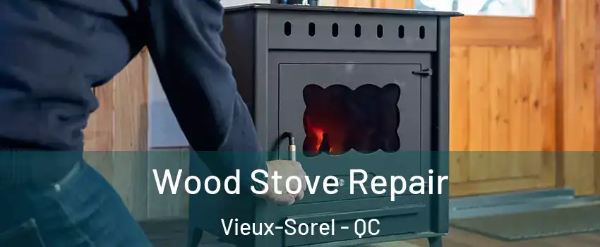  Wood Stove Repair Vieux-Sorel - QC